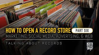 How to Open a Record Store (Part Six) Marketing & Social Media | Talking About Records