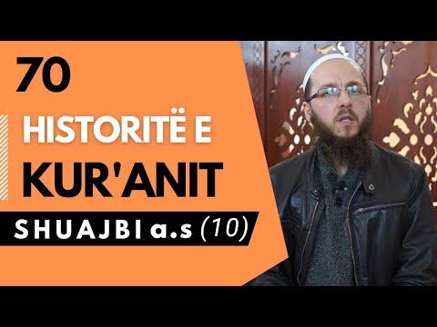 70 - SHUAJBI a.s (10) "Historitë e Kur'anit" (Dritë dhe Udhëzim) - Hafiz: Amër Istrefi