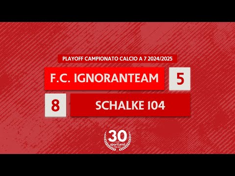 [ HIGHLIGHTS ] • Playoff Campionato Calcio a 7 Serie C 2024/2025 - FC Ignoranteam v Schalke 104