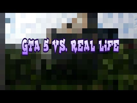 GTA 5 VS. REAL LIFE