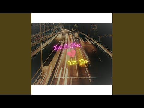 Lost in Time With You