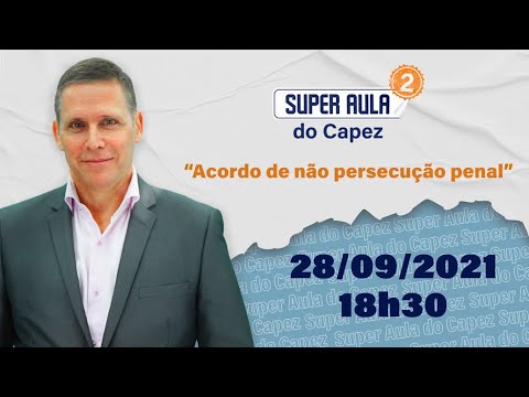SUPER AULA do Capez - Acordo de não persecução penal