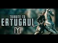 A Tribute to Ertugrul Bey - Story of Ertugrul