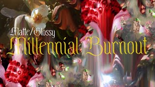 Matte/Glossy – “Millennial Burnout”