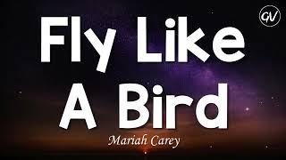 Mariah Carey - Fly Like A Bird [Lyrics]