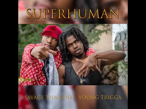 SUPERHUMAN - SAVAGE THA GOD X YOUNG TRIGGA (Dir. by CHELL)
