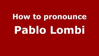 How to pronounce Pablo Lombi