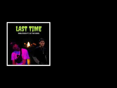 99Blessed - LAST TIME ft. Oz the Oddz ( lyric video )