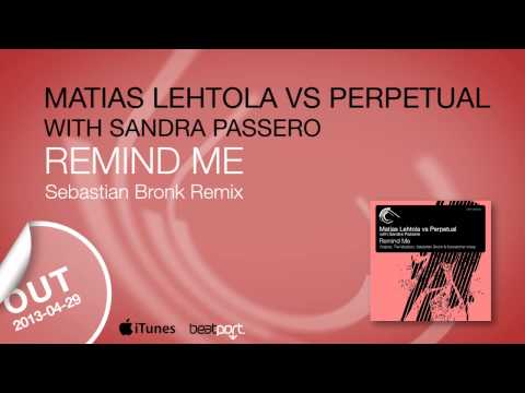Matias Lehtola vs Perpetual with Sandra Passero - Remind Me  (Sebastian Bronk Remix)