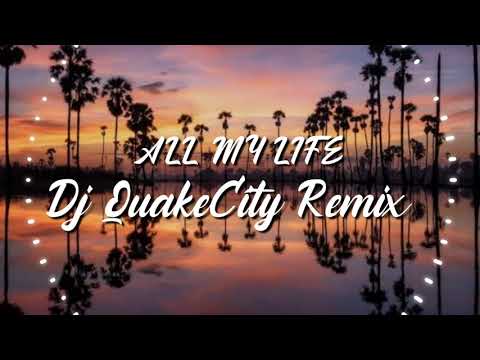 Dj QuakeCity - ALL MY LIFE - Remix 2021🔥