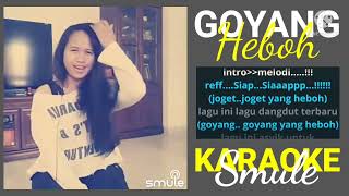 Download lagu ' GOYANG HEBOH '  (KARAOKE SMULE) mp3