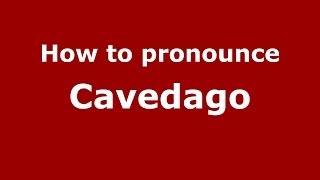 How to pronounce Cavedago