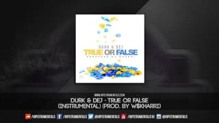 Durk & Dej - True or False [Instrumental] (Prod. By w$Kharri) + DL via @Hipstrumentals