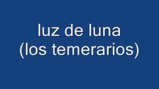 Los Temerarios - Luz De Luna (letra) suscríbete