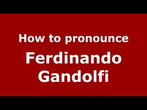 How to pronounce Ferdinando Gandolfi (Italian/Italy)  - PronounceNames.com