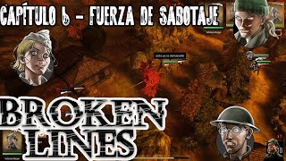 Broken Lines / Capitulo 6 - Fuerza de Sabotaje / Gameplay Español
