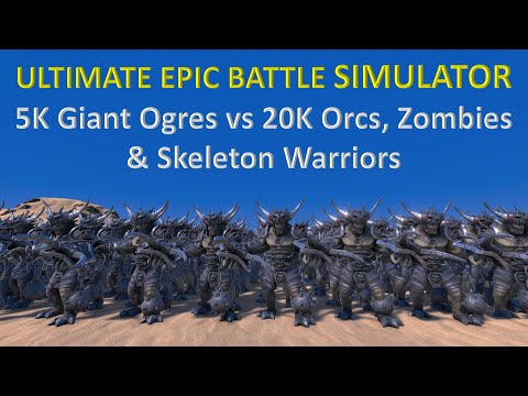 Ultimate Epic Battle Simulator - 5K Giant Ogres vs 20K Orcs, Zombies & Skeleton Warriors