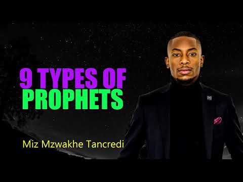 9 TYPES OF PROPHETS #2023  - Miz Mzwakhe Tancredi