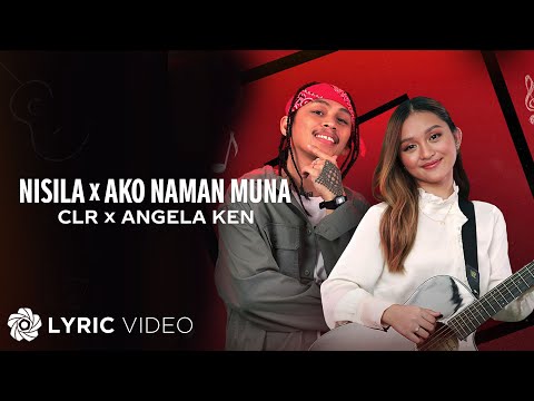 Nisila x Ako Naman Muna - CLR x Angela Ken (Lyrics)