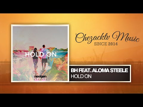 BH Feat. Aloma Steele - Hold On (Original Mix)