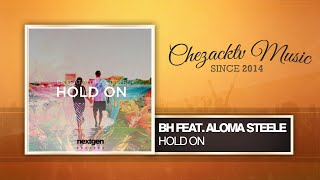 BH Feat. Aloma Steele - Hold On (Original Mix)