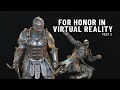 For Honor Finishers In VR Part 2