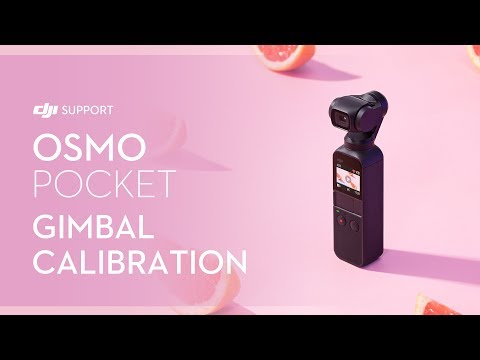How to Calibrate Osmo Pocketâ€™s Gimbal