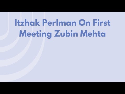 Itzhak Perlman On First Meeting Zubin Mehta