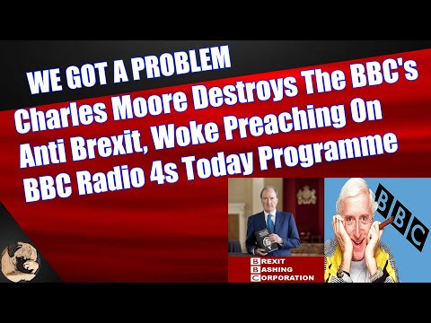 Charles Moore Destroys The BBC's Anti Brexit, Woke Preaching On BBC Radio 4s Today Programme