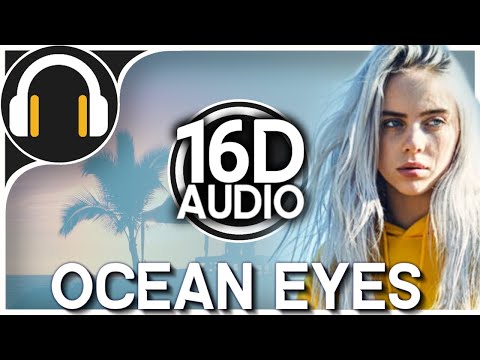 Billie Eilish - Ocean Eyes | 16D version (Better than 8D AUDIO) 🎧