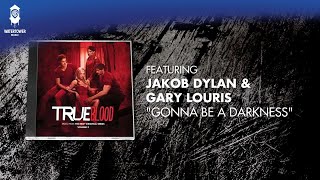 Behind the True Blood Soundtrack Vol 3 - Jakob Dylan & Gary Louris "Gonna Be A Darkness"