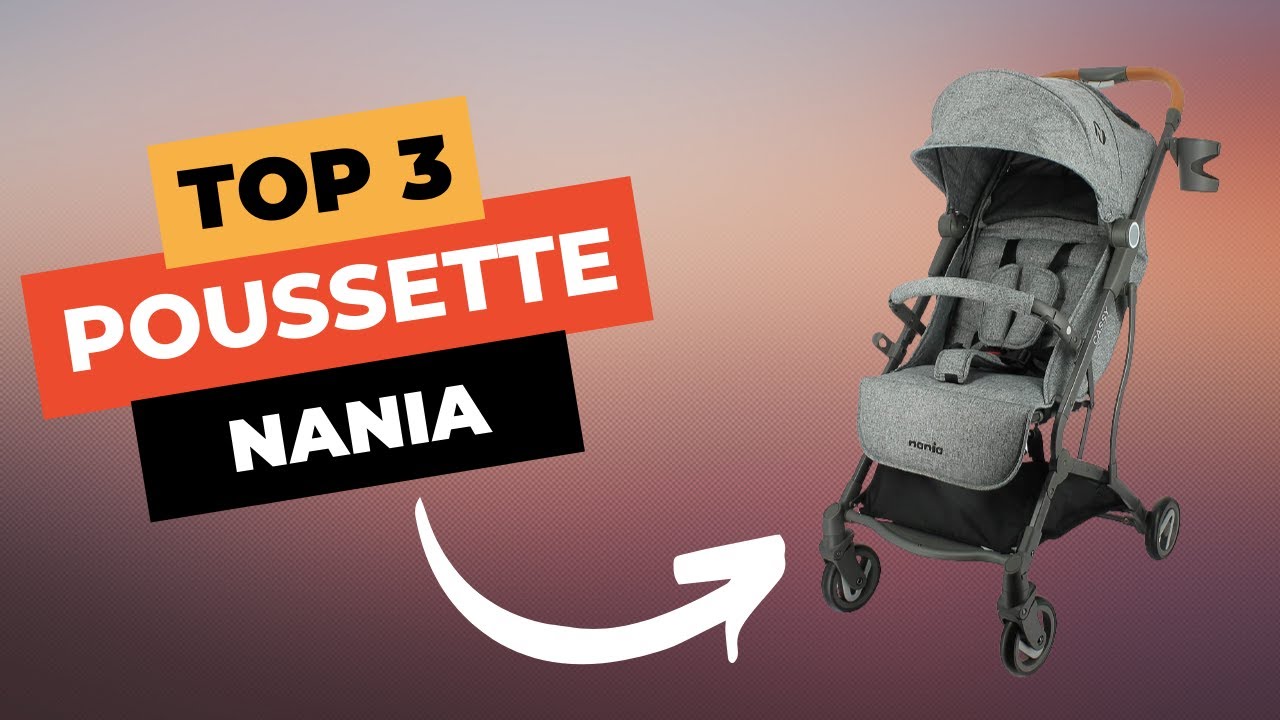 🔥 TOP 3 : Meilleure Poussette Nania 2023