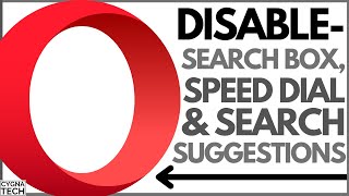 How To Disable Search Box, Speed Dial & Search Suggestions For The Opera Browser (100% Working)