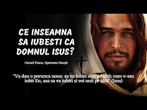 Cornel Pascu - Ce inseamna sa iubesti ca Domnul Isus (Ioan 13:34; Col. 3:12-15)