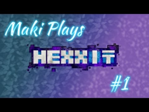 Maki Plays Hexxit #1