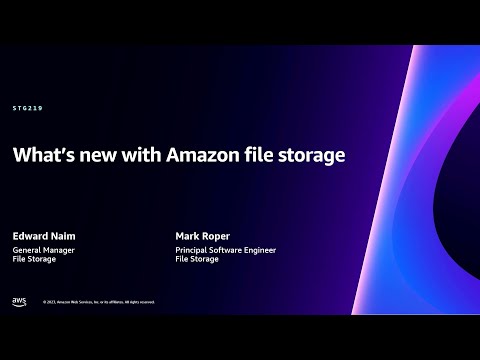 AWS re:Invent 2023 - What’s new with AWS file storage (STG219)
