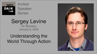 Sergey Levine - Understanding the World Through Action @ UCL DARK