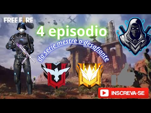 4 episodio da serie mestre a desafiante (garena free fire)