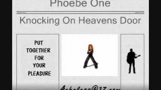 Phoebe One - Knocking On Heavens Door