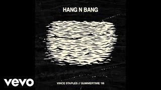 Vince Staples - Hang N&#39; Bang (Official Audio) ft. A$ton Matthews