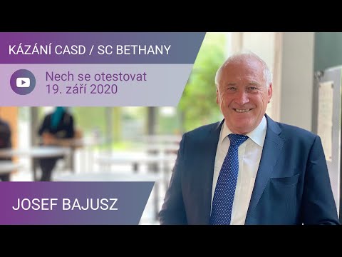 Josef Bajusz - Nech se otestovat / Kázání CASD v SC Bethany - 19. září 2020