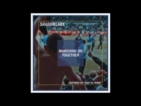 Shadowlark - Marching On Together [featured on 'Take Us Home']