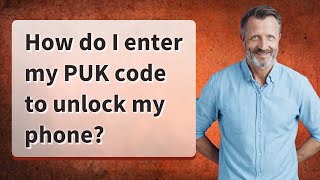 How do I enter my PUK code to unlock my phone
