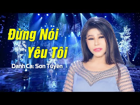 Đừng Nói Yêu Tôi - Danh Ca Sơn Tuyền | MV OFFCIAL