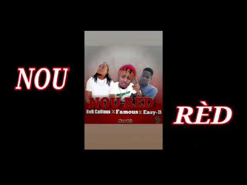 Nou Red - Famous Badman Feat Bob Cailloux & Easy-B