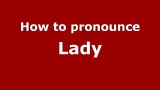 How to pronounce Lady