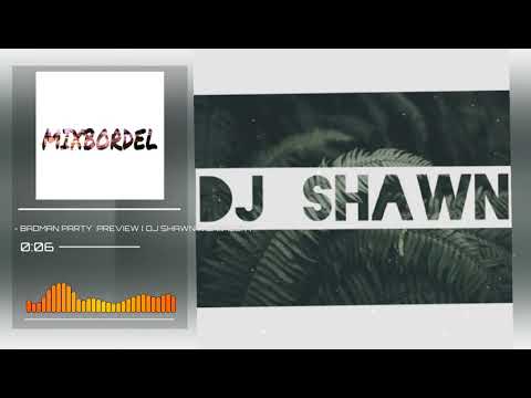 -BADMAN PARTY PREVIEW ! DJ SHAWN X DRIIMEEK
