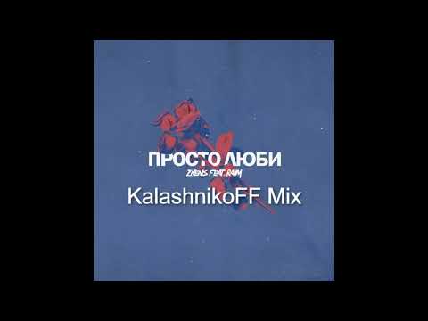 Zhenis feat  RaiM   Просто люби KalashnikoFF Mix