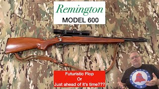 FUTURISTIC FLOP? Or just ahead of its time?Remington Model 600