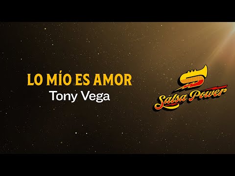 Lo Mío Es Amor, Tony Vega - Video Letra - Salsa Power